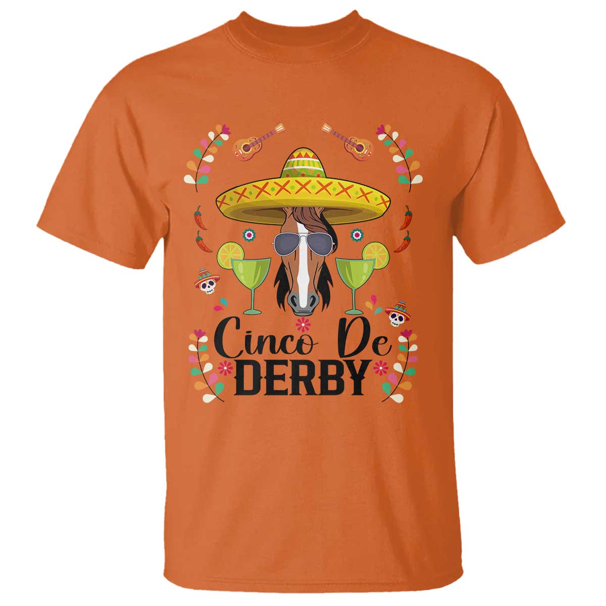 Cinco De Derby Funny Horse Racing Fiesta T Shirt Mexican Sombrero and Margarita Horse Lover TS02 Orange Print Your Wear