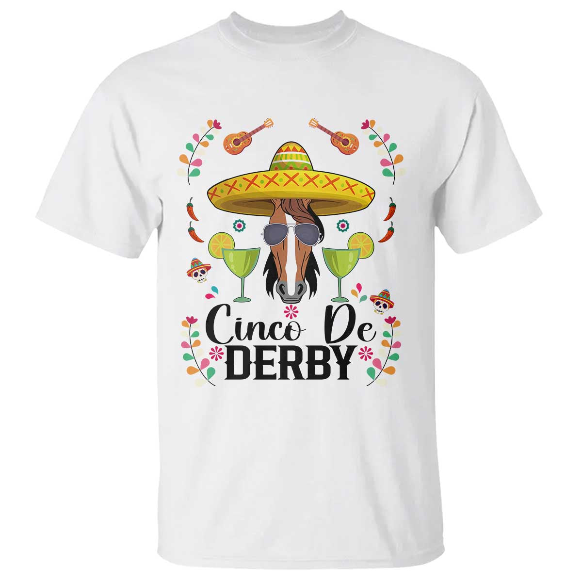 Cinco De Derby Funny Horse Racing Fiesta T Shirt Mexican Sombrero and Margarita Horse Lover TS02 White Print Your Wear