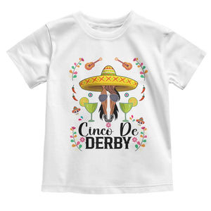 Cinco De Derby Funny Horse Racing Fiesta Toddler T Shirt Mexican Sombrero and Margarita Horse Lover TS02 White Print Your Wear