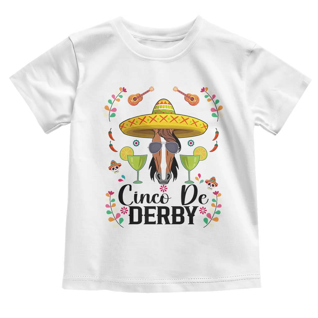 Cinco De Derby Funny Horse Racing Fiesta Toddler T Shirt Mexican Sombrero and Margarita Horse Lover TS02 White Print Your Wear