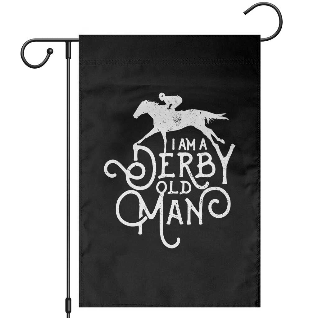 I Am A Derby Old Man Vintage Distressed Graphic Garden Flag Classic Horse Racing Enthusiast Father’s Day Gift TS02 Black Print Your Wear