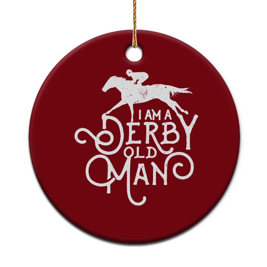 I Am A Derby Old Man Vintage Distressed Graphic Ceramic Ornament Classic Horse Racing Enthusiast Father’s Day Gift TS02 1pc Red Print Your Wear