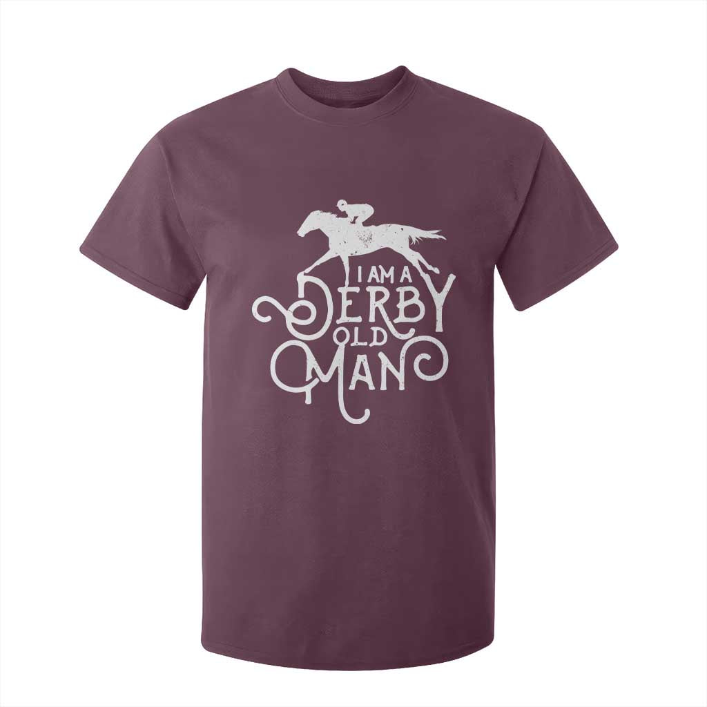 I Am A Derby Old Man Vintage Distressed Graphic T Shirt For Kid Classic Horse Racing Enthusiast Father’s Day Gift TS02 Maroon Print Your Wear