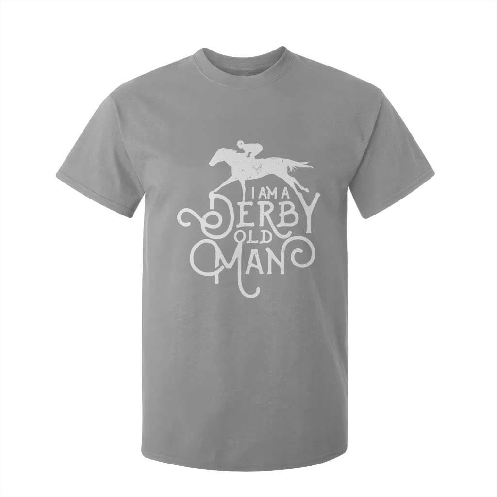 I Am A Derby Old Man Vintage Distressed Graphic T Shirt For Kid Classic Horse Racing Enthusiast Father’s Day Gift TS02 Sport Gray Print Your Wear