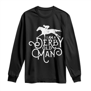 I Am A Derby Old Man Vintage Distressed Graphic Long Sleeve Shirt Classic Horse Racing Enthusiast Father’s Day Gift TS02 Black Print Your Wear