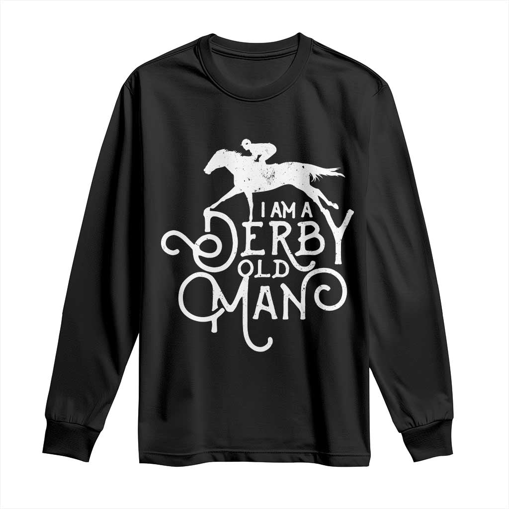 I Am A Derby Old Man Vintage Distressed Graphic Long Sleeve Shirt Classic Horse Racing Enthusiast Father’s Day Gift TS02 Black Print Your Wear