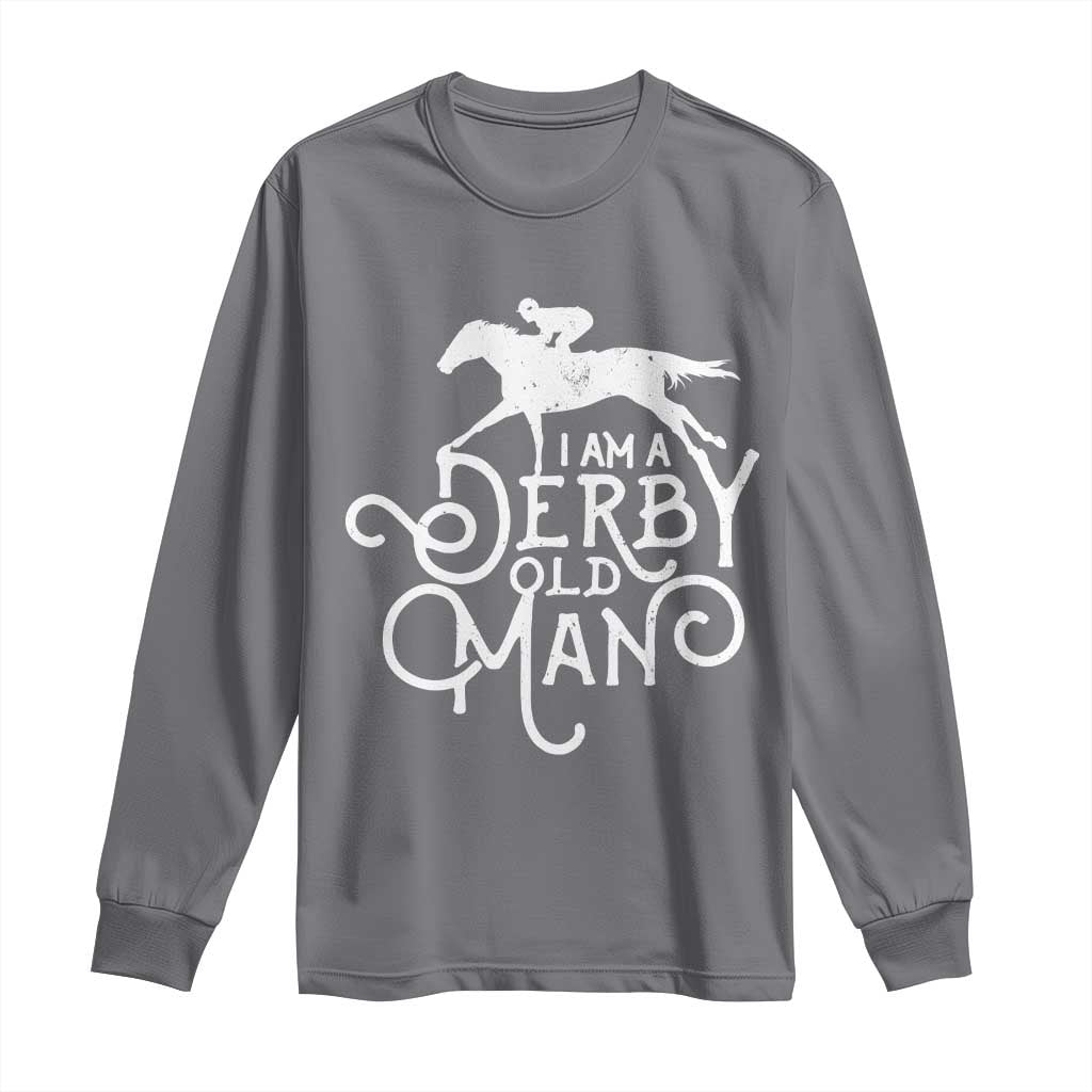 I Am A Derby Old Man Vintage Distressed Graphic Long Sleeve Shirt Classic Horse Racing Enthusiast Father’s Day Gift TS02 Charcoal Print Your Wear