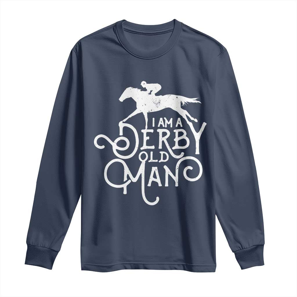 I Am A Derby Old Man Vintage Distressed Graphic Long Sleeve Shirt Classic Horse Racing Enthusiast Father’s Day Gift TS02 Navy Print Your Wear