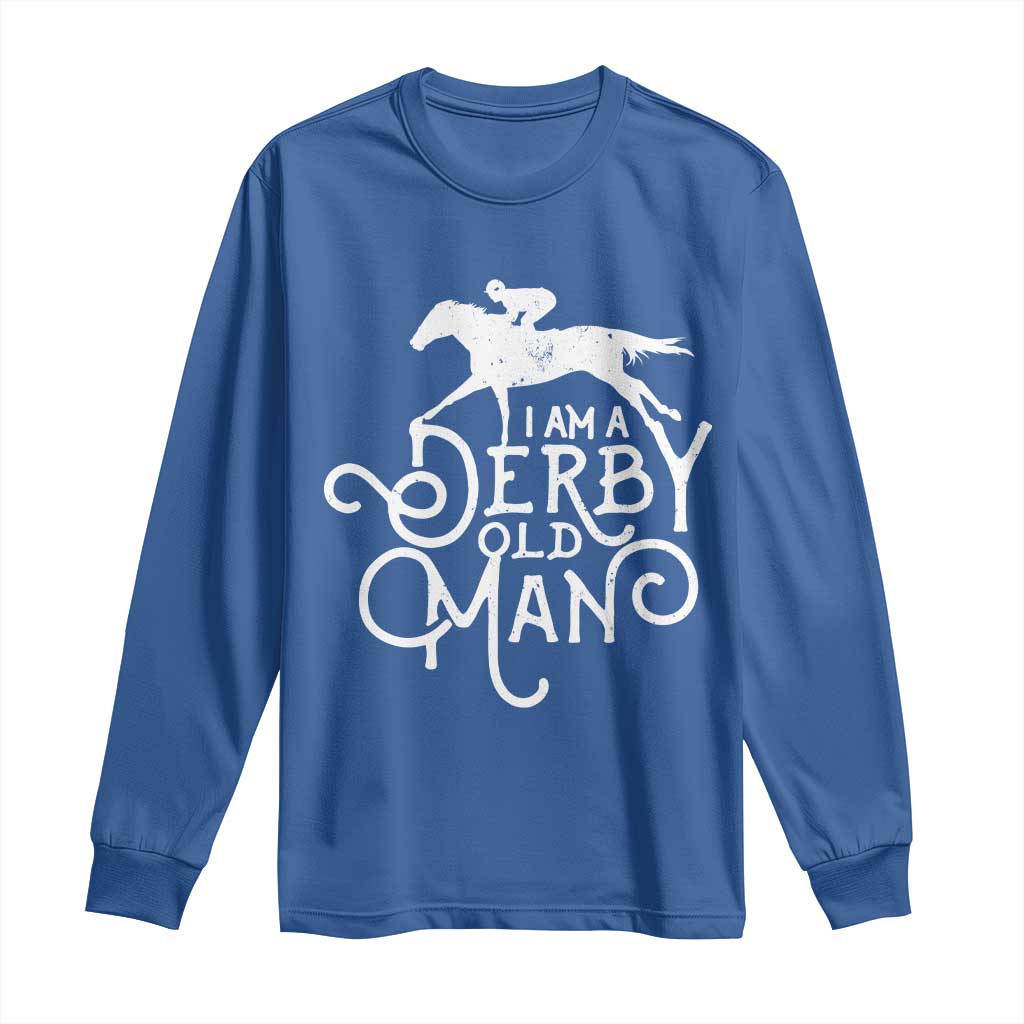 I Am A Derby Old Man Vintage Distressed Graphic Long Sleeve Shirt Classic Horse Racing Enthusiast Father’s Day Gift TS02 Royal Blue Print Your Wear