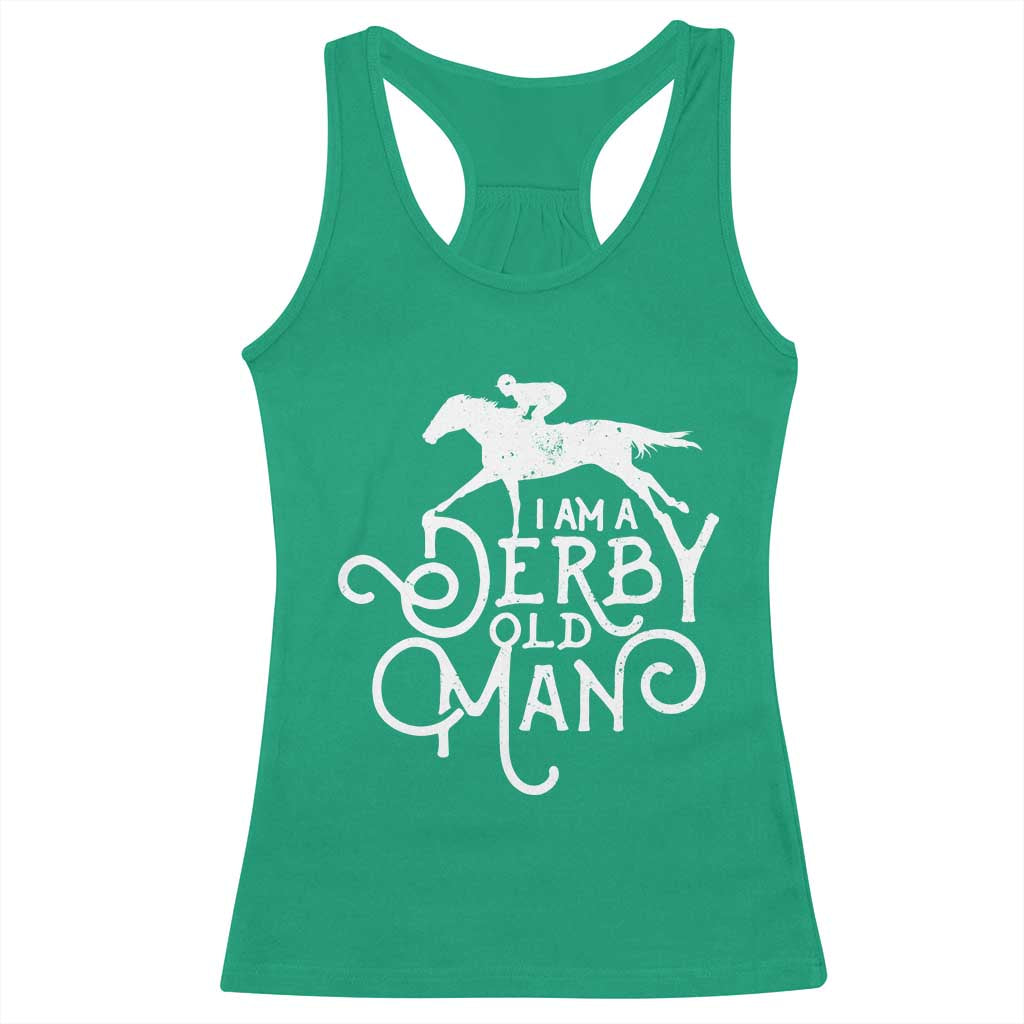 I Am A Derby Old Man Vintage Distressed Graphic Racerback Tank Top Classic Horse Racing Enthusiast Father’s Day Gift TS02 Irish Green Print Your Wear