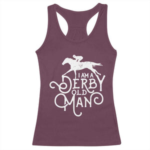 I Am A Derby Old Man Vintage Distressed Graphic Racerback Tank Top Classic Horse Racing Enthusiast Father’s Day Gift TS02 Maroon Print Your Wear