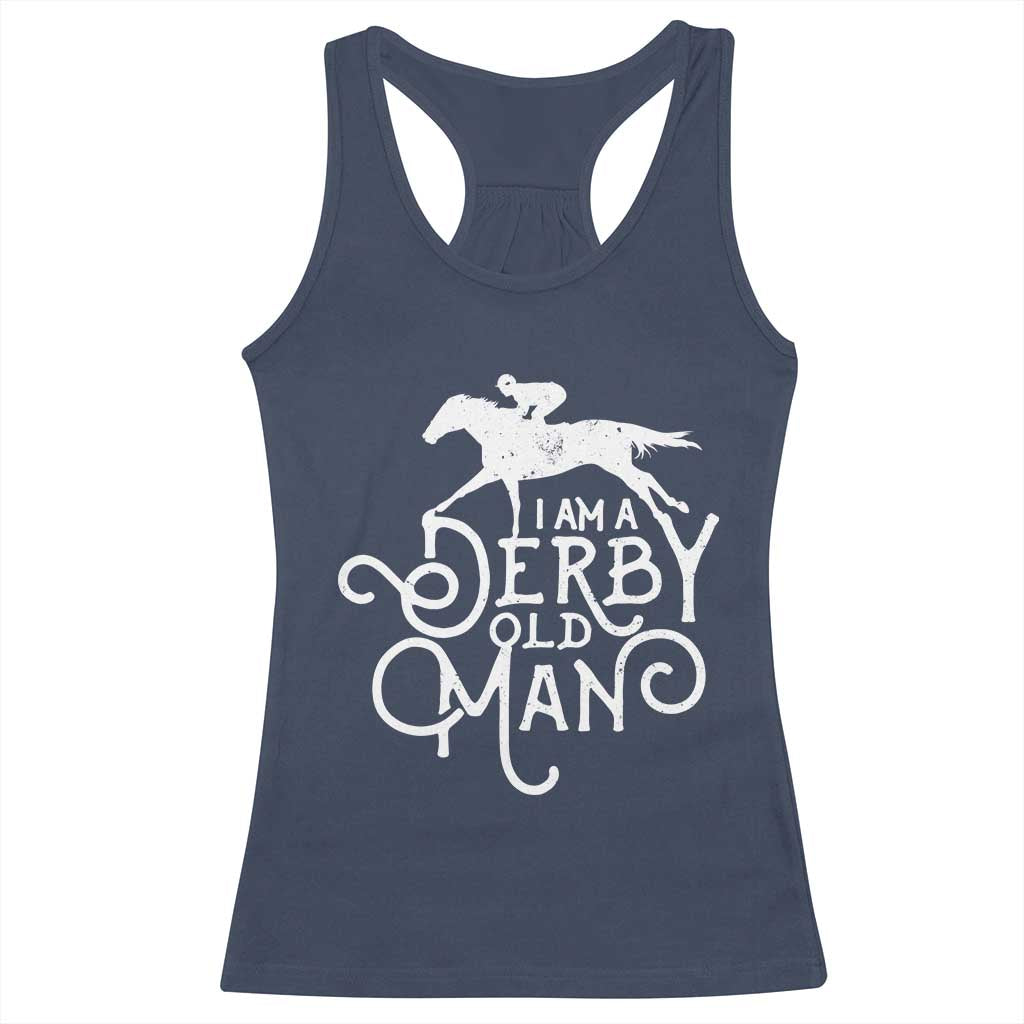 I Am A Derby Old Man Vintage Distressed Graphic Racerback Tank Top Classic Horse Racing Enthusiast Father’s Day Gift TS02 Navy Print Your Wear