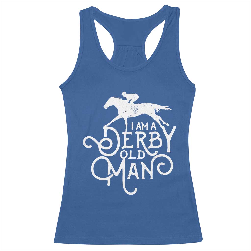 I Am A Derby Old Man Vintage Distressed Graphic Racerback Tank Top Classic Horse Racing Enthusiast Father’s Day Gift TS02 Royal Blue Print Your Wear