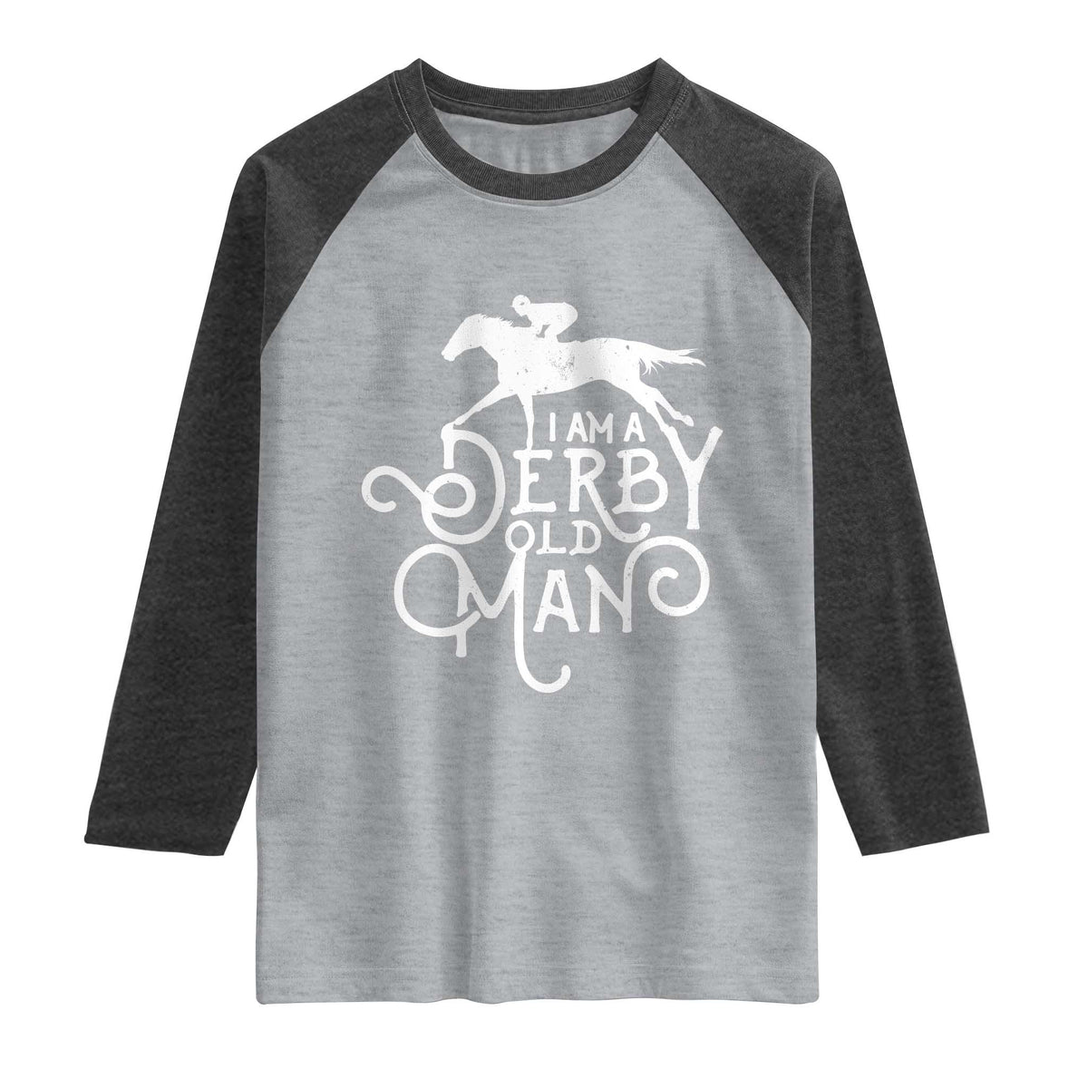 I Am A Derby Old Man Vintage Distressed Graphic Raglan Shirt Classic Horse Racing Enthusiast Father’s Day Gift TS02 Heather Gray Heather Charcoal Print Your Wear