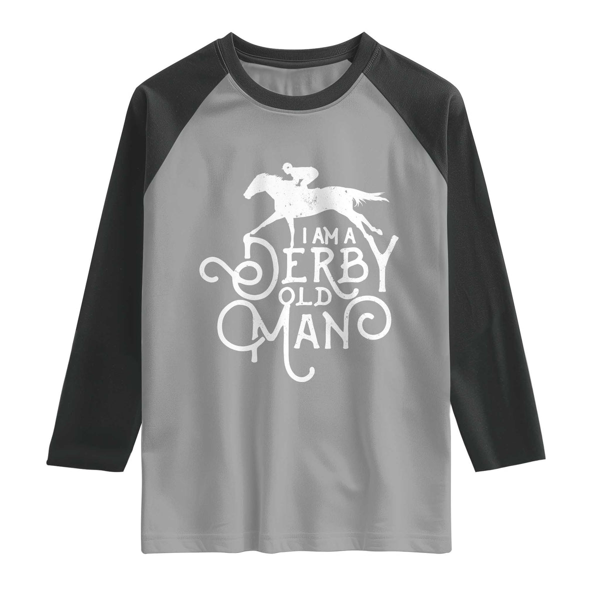I Am A Derby Old Man Vintage Distressed Graphic Raglan Shirt Classic Horse Racing Enthusiast Father’s Day Gift TS02 Sport Gray Black Print Your Wear