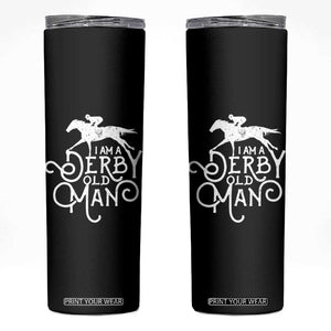 I Am A Derby Old Man Vintage Distressed Graphic Skinny Tumbler Classic Horse Racing Enthusiast Father’s Day Gift TS02 Black Print Your Wear