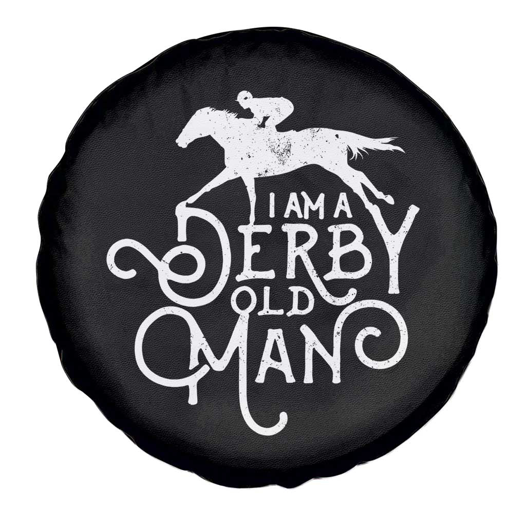 I Am A Derby Old Man Vintage Distressed Graphic Spare Tire Cover Classic Horse Racing Enthusiast Father’s Day Gift TS02 Print Your Wear