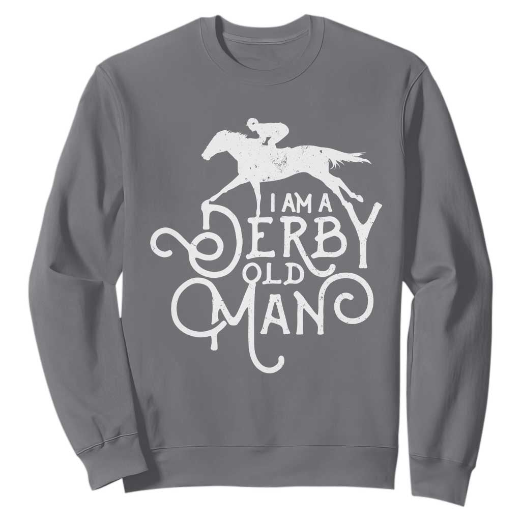 I Am A Derby Old Man Vintage Distressed Graphic Sweatshirt Classic Horse Racing Enthusiast Father’s Day Gift TS02 Charcoal Print Your Wear
