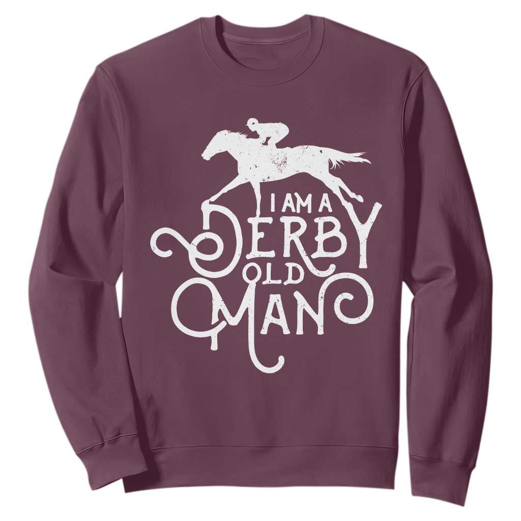 I Am A Derby Old Man Vintage Distressed Graphic Sweatshirt Classic Horse Racing Enthusiast Father’s Day Gift TS02 Maroon Print Your Wear