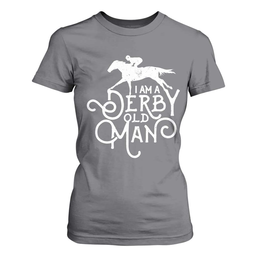 I Am A Derby Old Man Vintage Distressed Graphic T Shirt For Women Classic Horse Racing Enthusiast Father’s Day Gift TS02 Charcoal Print Your Wear