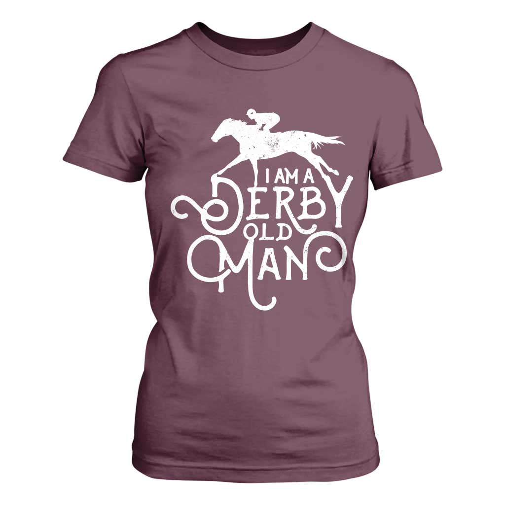 I Am A Derby Old Man Vintage Distressed Graphic T Shirt For Women Classic Horse Racing Enthusiast Father’s Day Gift TS02 Maroon Print Your Wear