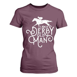 I Am A Derby Old Man Vintage Distressed Graphic T Shirt For Women Classic Horse Racing Enthusiast Father’s Day Gift TS02 Maroon Print Your Wear