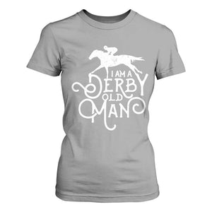 I Am A Derby Old Man Vintage Distressed Graphic T Shirt For Women Classic Horse Racing Enthusiast Father’s Day Gift TS02 Sport Gray Print Your Wear