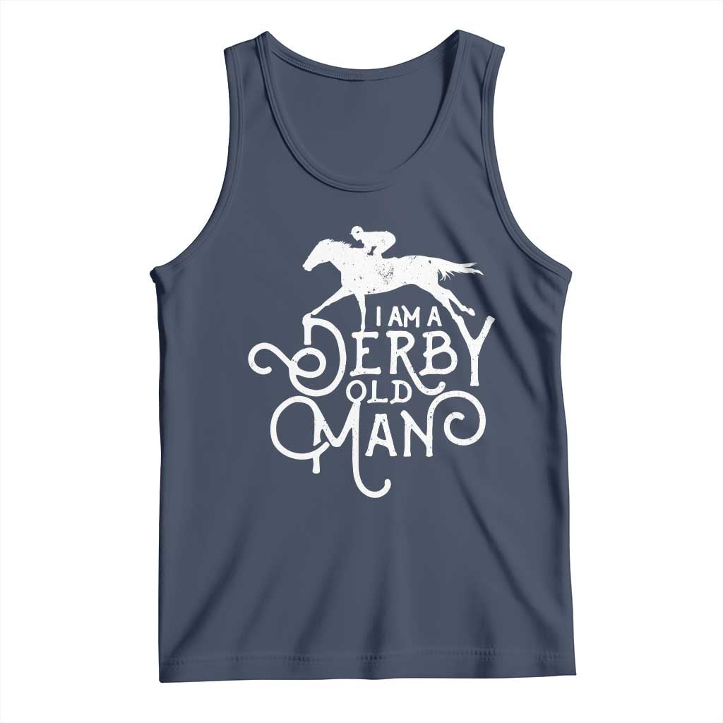 I Am A Derby Old Man Vintage Distressed Graphic Tank Top Classic Horse Racing Enthusiast Father’s Day Gift TS02 Navy Print Your Wear