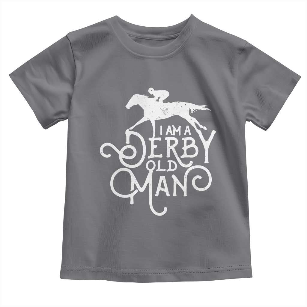 I Am A Derby Old Man Vintage Distressed Graphic Toddler T Shirt Classic Horse Racing Enthusiast Father’s Day Gift TS02 Charcoal Print Your Wear