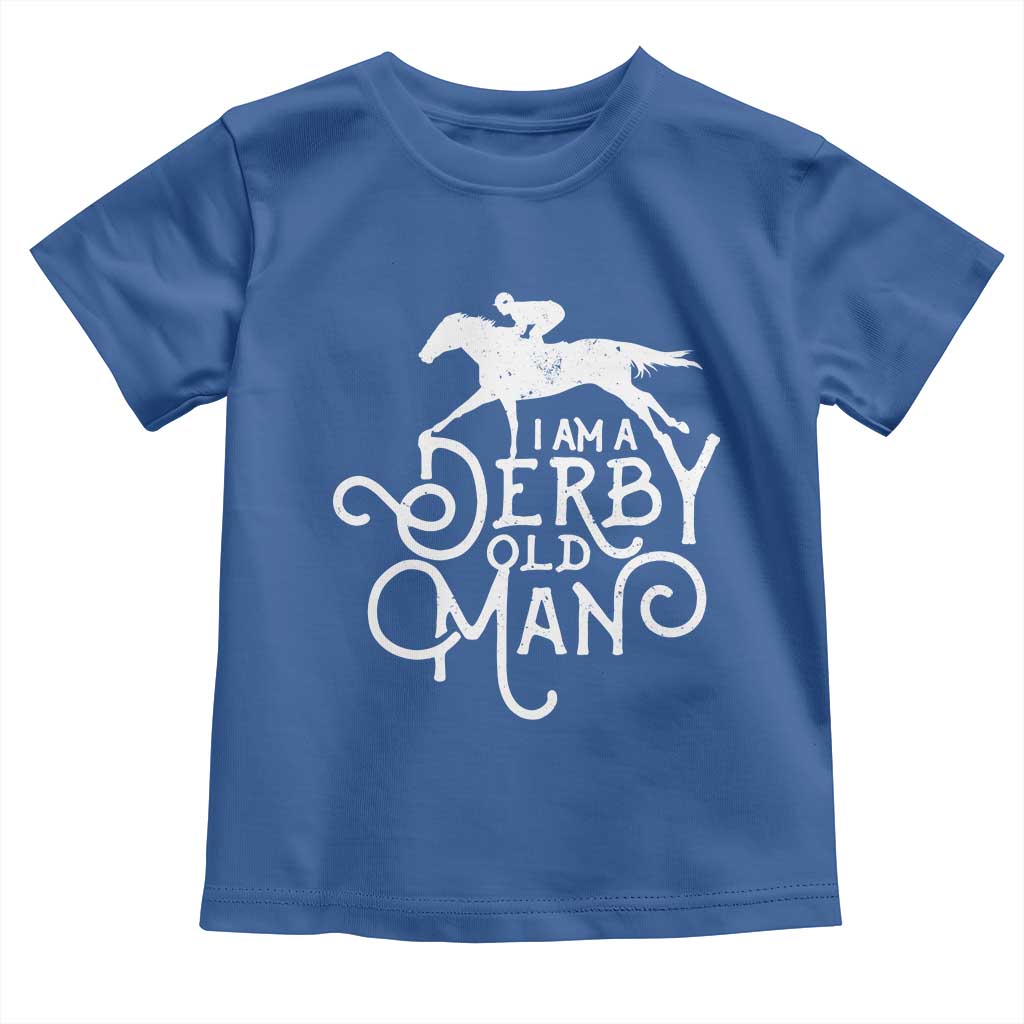 I Am A Derby Old Man Vintage Distressed Graphic Toddler T Shirt Classic Horse Racing Enthusiast Father’s Day Gift TS02 Royal Blue Print Your Wear