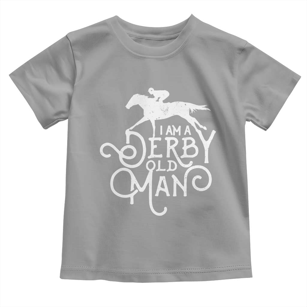 I Am A Derby Old Man Vintage Distressed Graphic Toddler T Shirt Classic Horse Racing Enthusiast Father’s Day Gift TS02 Sport Gray Print Your Wear