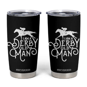 I Am A Derby Old Man Vintage Distressed Graphic Tumbler Cup Classic Horse Racing Enthusiast Father’s Day Gift TS02 Black Print Your Wear