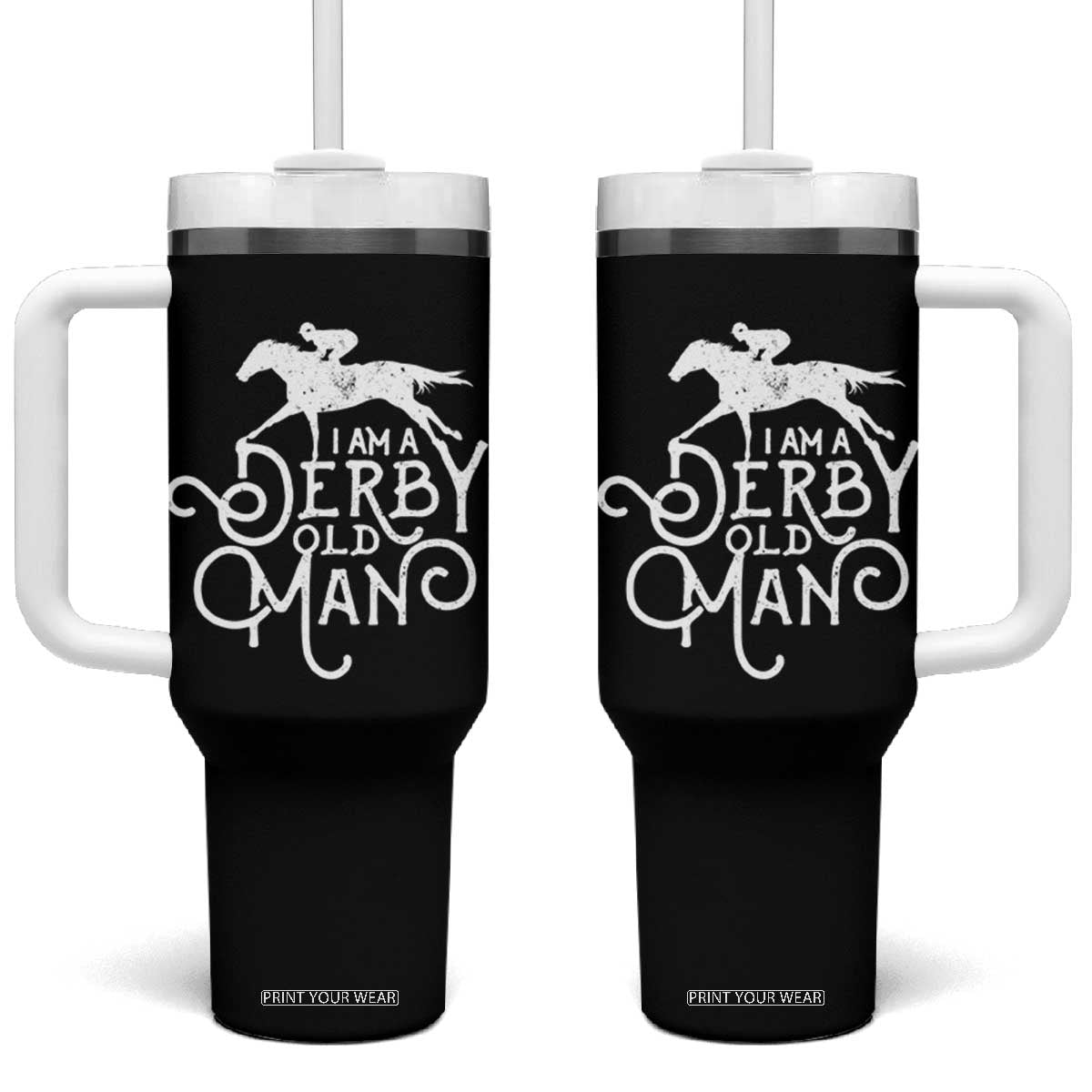 I Am A Derby Old Man Vintage Distressed Graphic Tumbler With Handle Classic Horse Racing Enthusiast Father’s Day Gift TS02 One Size: 40 oz Black Print Your Wear