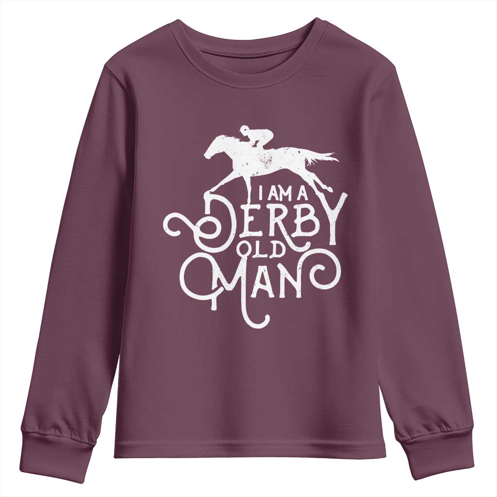 I Am A Derby Old Man Vintage Distressed Graphic Youth Sweatshirt Classic Horse Racing Enthusiast Father’s Day Gift TS02 Maroon Print Your Wear