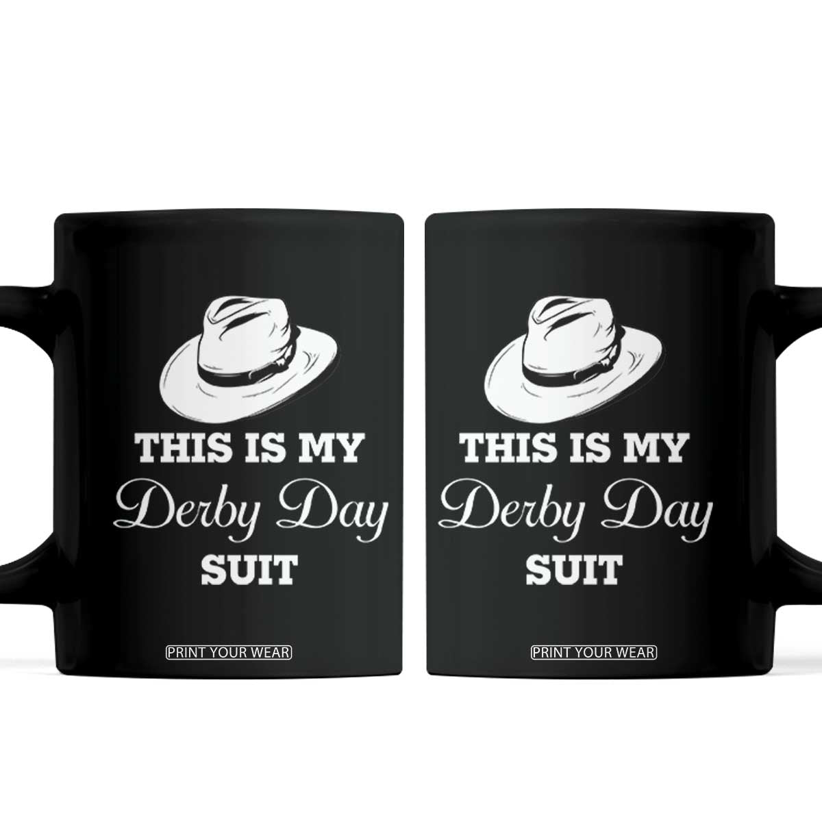 This Is My Derby Day Suit Fedora Hat Graphic Coffee Mug Funny Sarcastic Horse Racing Fan Part TS02 Black Print Your Wear