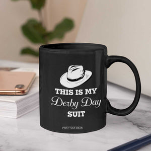 This Is My Derby Day Suit Fedora Hat Graphic Coffee Mug Funny Sarcastic Horse Racing Fan Part TS02 Print Your Wear
