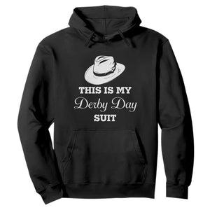 This Is My Derby Day Suit Fedora Hat Graphic Hoodie Funny Sarcastic Horse Racing Fan Part TS02 Black Print Your Wear