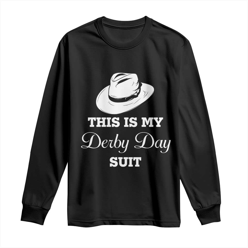This Is My Derby Day Suit Fedora Hat Graphic Long Sleeve Shirt Funny Sarcastic Horse Racing Fan Part TS02 Black Print Your Wear