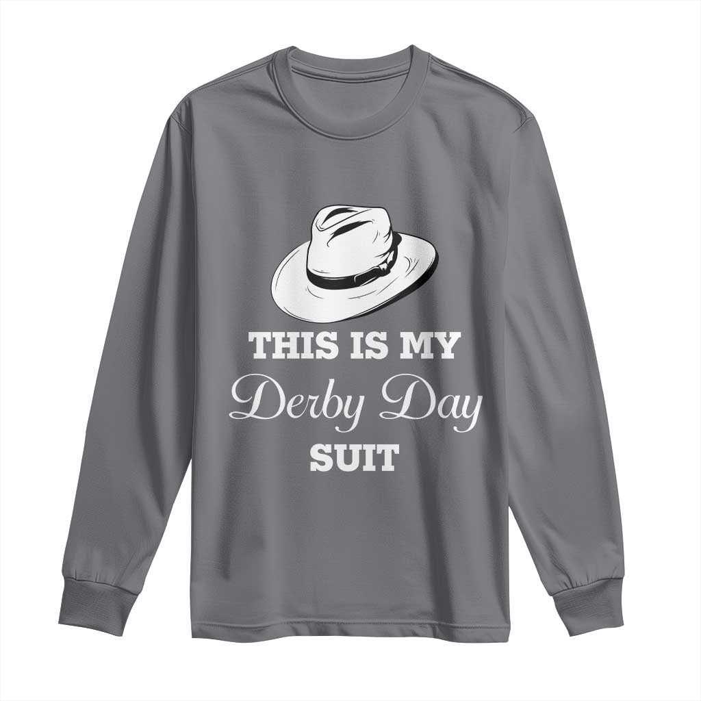 This Is My Derby Day Suit Fedora Hat Graphic Long Sleeve Shirt Funny Sarcastic Horse Racing Fan Part TS02 Charcoal Print Your Wear