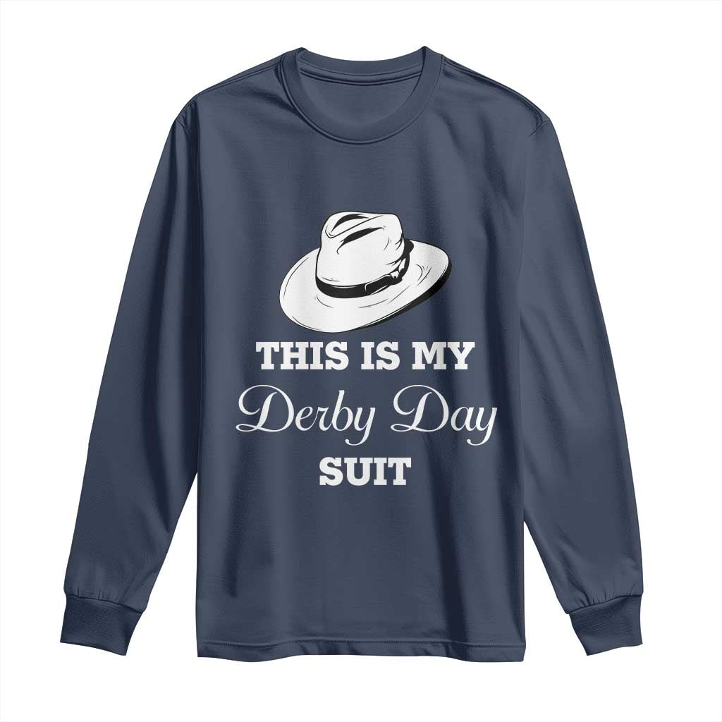 This Is My Derby Day Suit Fedora Hat Graphic Long Sleeve Shirt Funny Sarcastic Horse Racing Fan Part TS02 Navy Print Your Wear