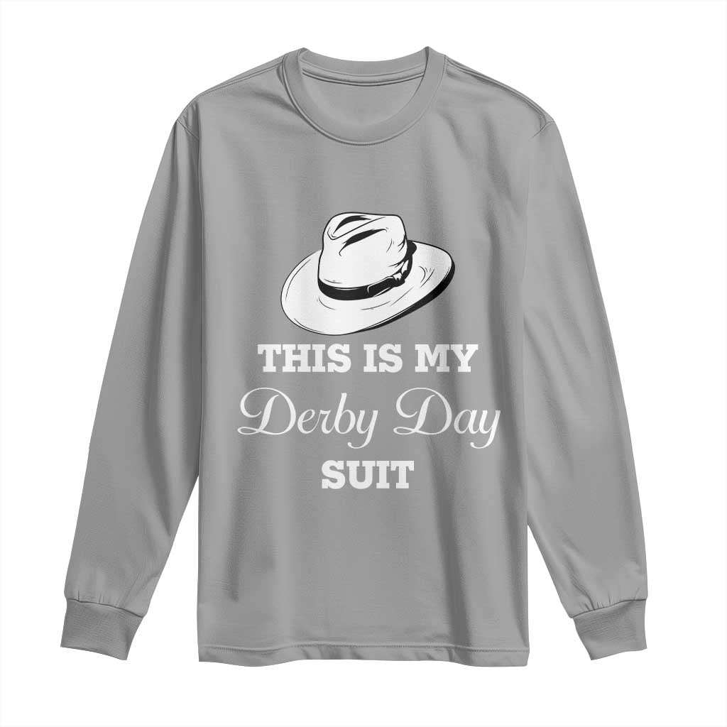 This Is My Derby Day Suit Fedora Hat Graphic Long Sleeve Shirt Funny Sarcastic Horse Racing Fan Part TS02 Sport Gray Print Your Wear