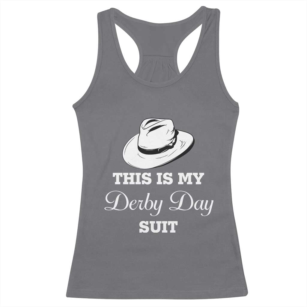 This Is My Derby Day Suit Fedora Hat Graphic Racerback Tank Top Funny Sarcastic Horse Racing Fan Part TS02 Charcoal Print Your Wear
