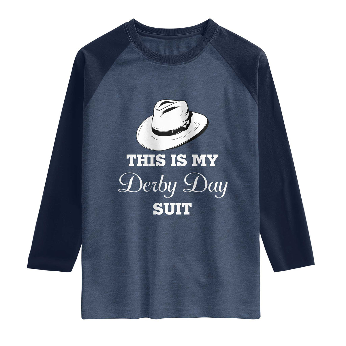 This Is My Derby Day Suit Fedora Hat Graphic Raglan Shirt Funny Sarcastic Horse Racing Fan Part TS02 Heather Denim Navy Print Your Wear