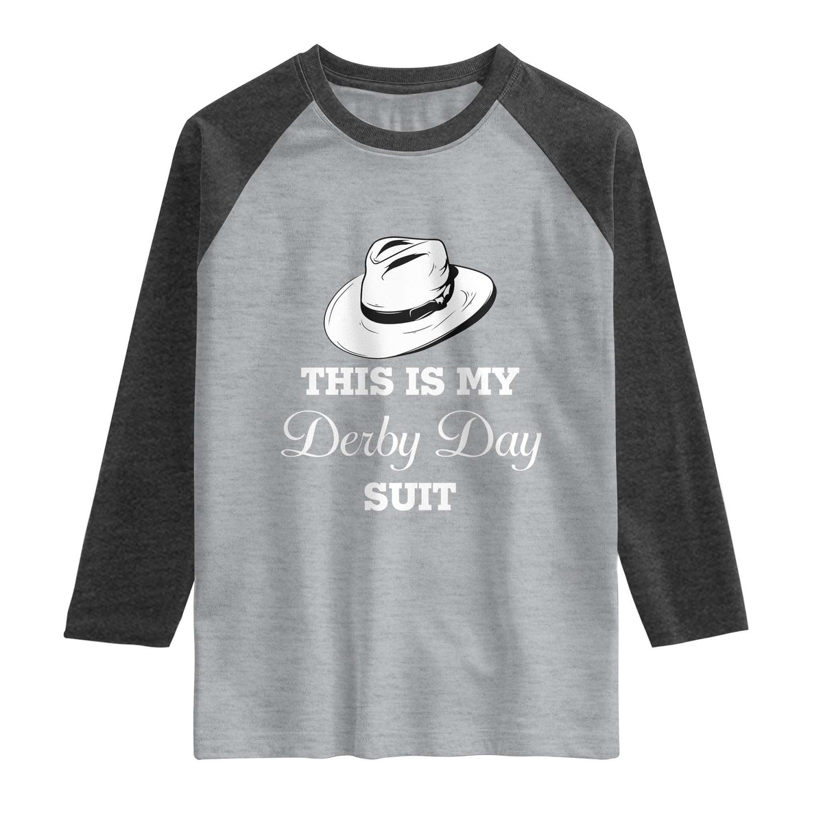 This Is My Derby Day Suit Fedora Hat Graphic Raglan Shirt Funny Sarcastic Horse Racing Fan Part TS02 Heather Gray Heather Charcoal Print Your Wear