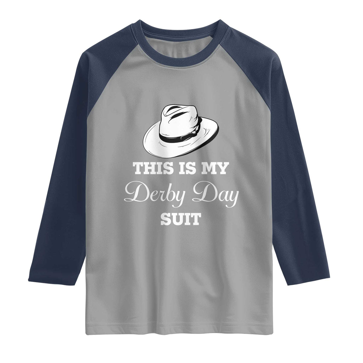 This Is My Derby Day Suit Fedora Hat Graphic Raglan Shirt Funny Sarcastic Horse Racing Fan Part TS02 Sport Gray Navy Print Your Wear