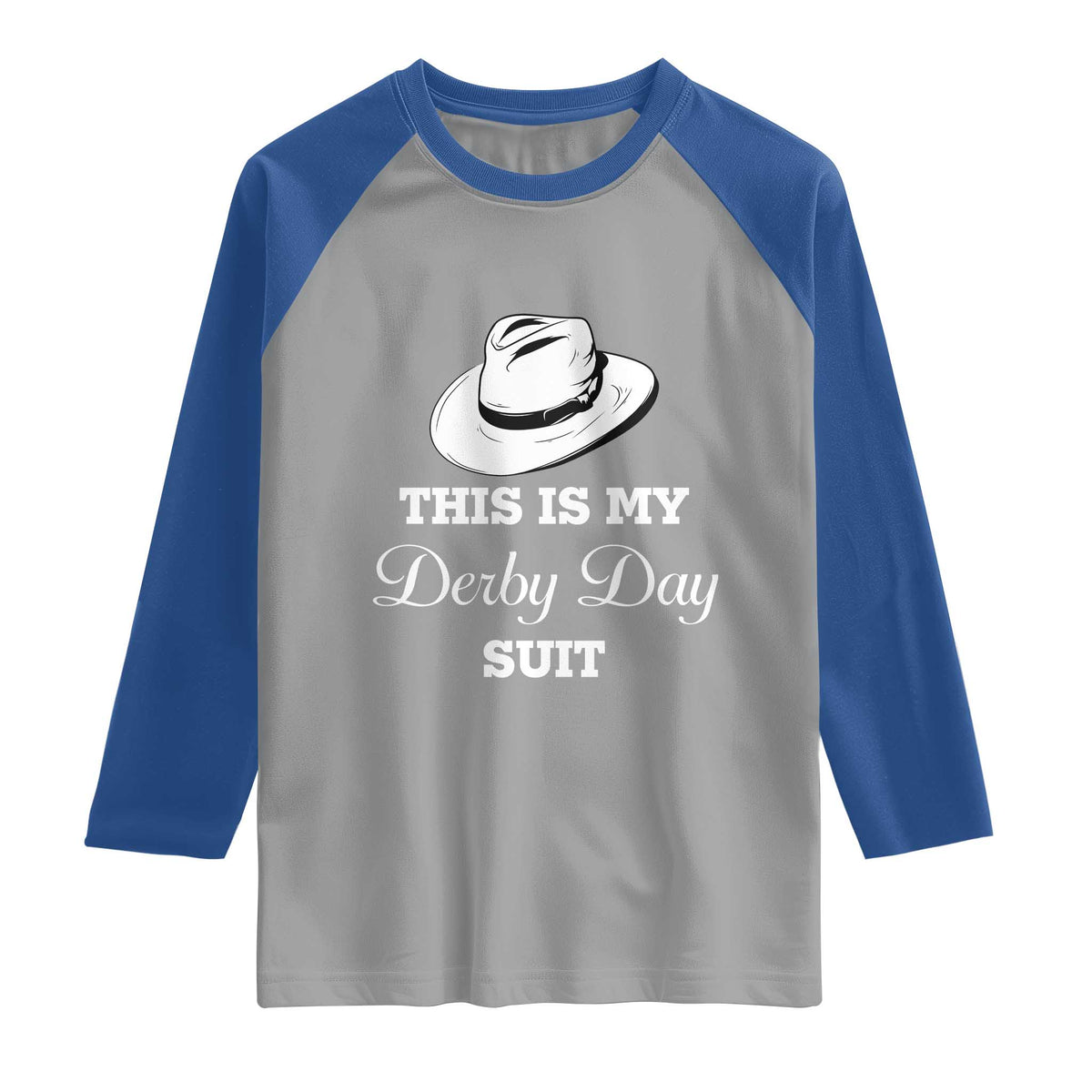 This Is My Derby Day Suit Fedora Hat Graphic Raglan Shirt Funny Sarcastic Horse Racing Fan Part TS02 Sport Gray Royal Print Your Wear