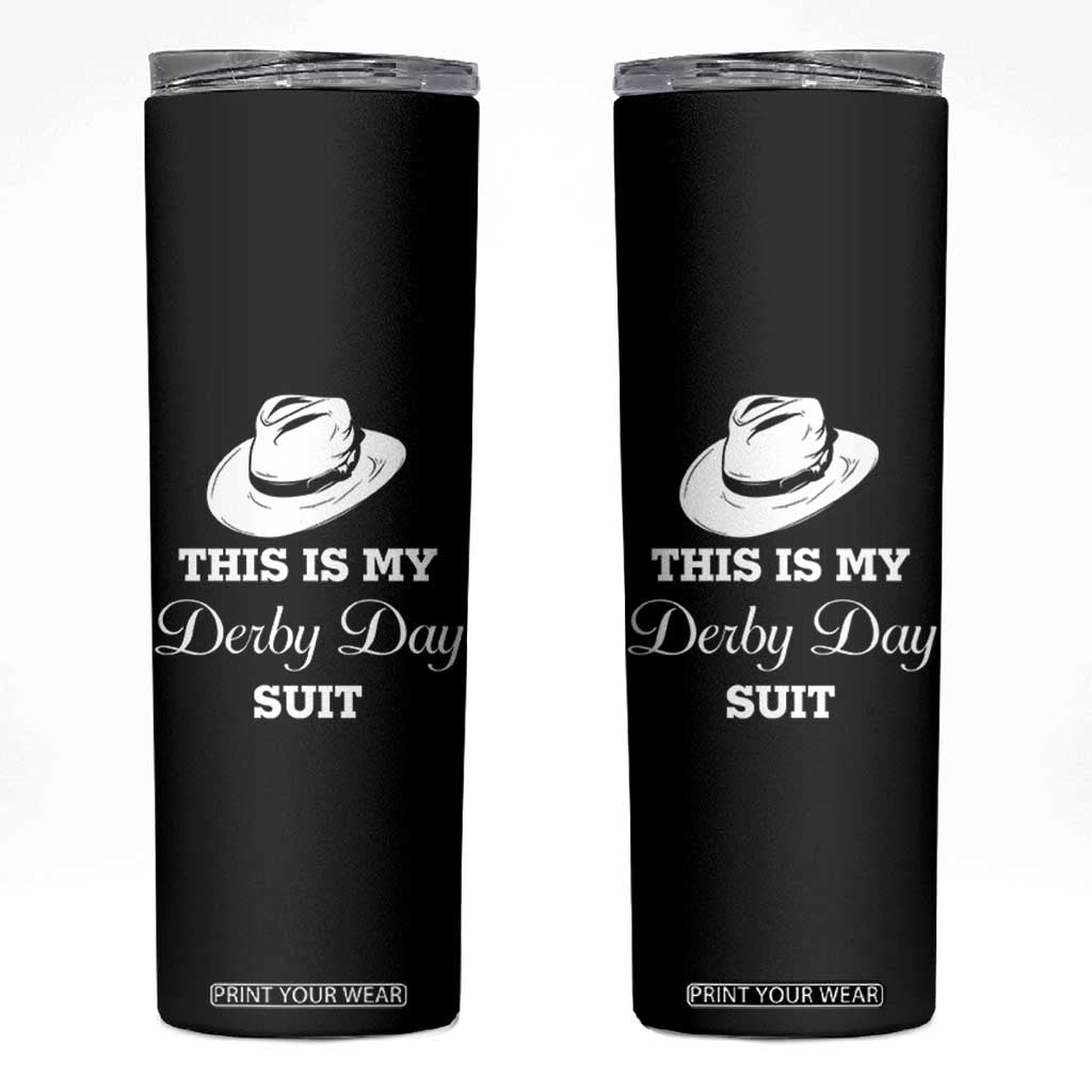 This Is My Derby Day Suit Fedora Hat Graphic Skinny Tumbler Funny Sarcastic Horse Racing Fan Part TS02 Black Print Your Wear