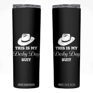 This Is My Derby Day Suit Fedora Hat Graphic Skinny Tumbler Funny Sarcastic Horse Racing Fan Part TS02 Black Print Your Wear