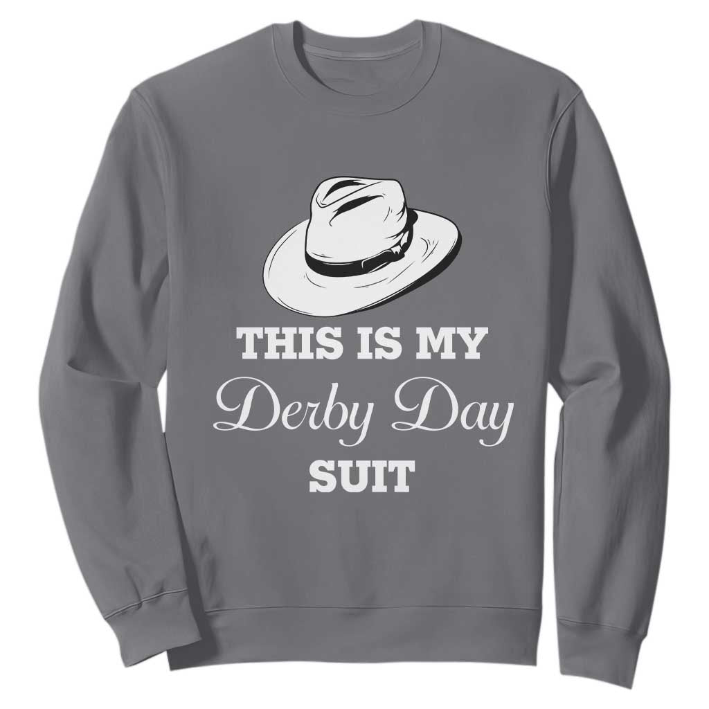 This Is My Derby Day Suit Fedora Hat Graphic Sweatshirt Funny Sarcastic Horse Racing Fan Part TS02 Charcoal Print Your Wear