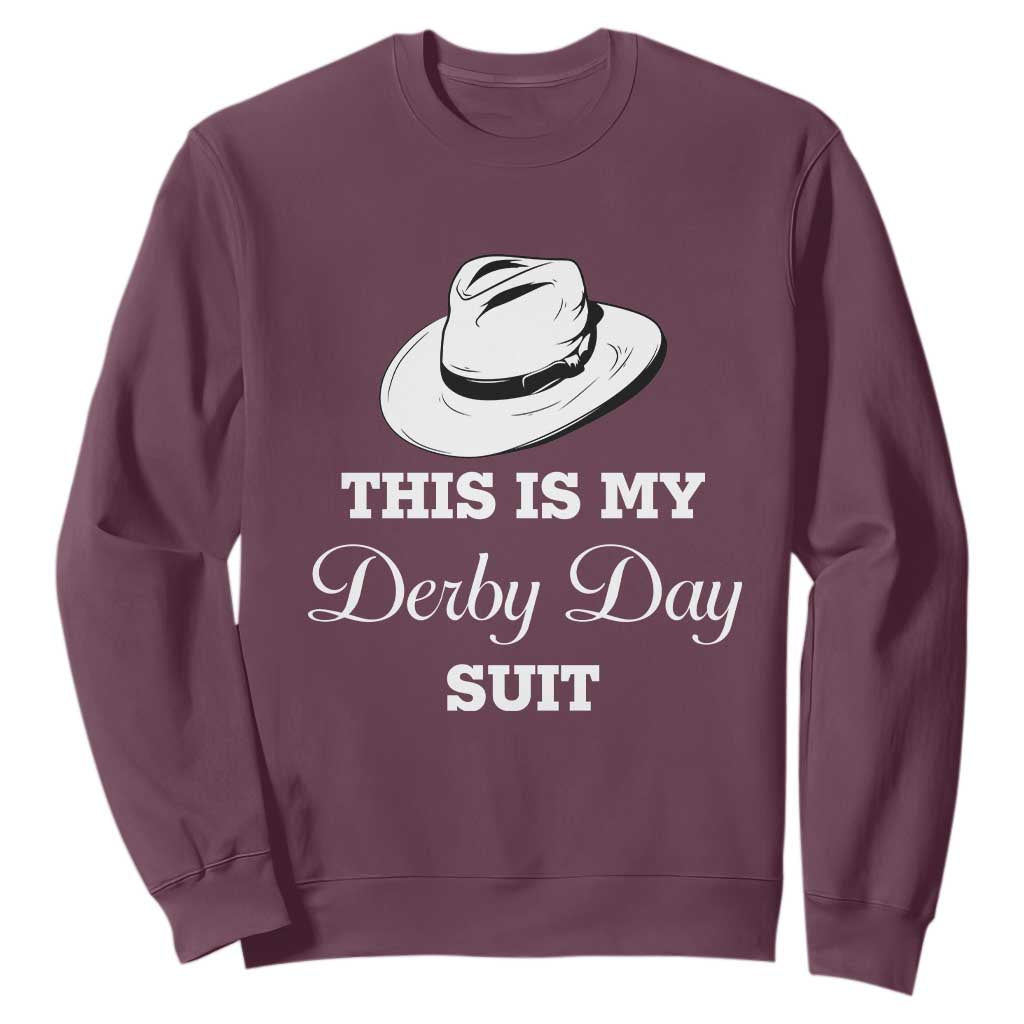 This Is My Derby Day Suit Fedora Hat Graphic Sweatshirt Funny Sarcastic Horse Racing Fan Part TS02 Maroon Print Your Wear